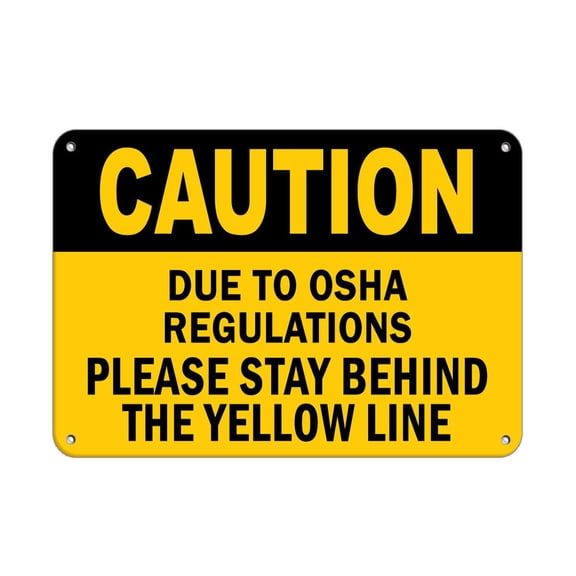 Traffic & Warehouse Signs - Caution - OSHA Regulations Please Stay Behind Yellow Line - Weather Approved Aluminum Street Sign, 0.04 Thickness - 10" X 7"