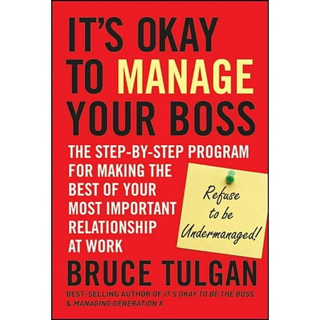 Its Okay to Manage Your Boss: The Step-By-Step Program for Making the Best of Your Most Important Relationship at Work (Best Mail Program For Android)