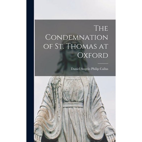 The Condemnation of St. Thomas at Oxford, (Hardcover)