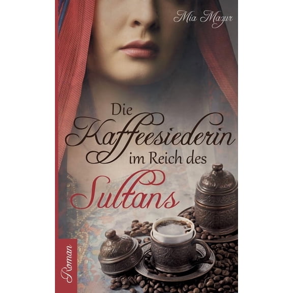 Die Kaffeesiederin: Im Reich des Sultans, (Paperback)