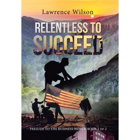 Relentless to Succeed 1 : Prelude to the Business World