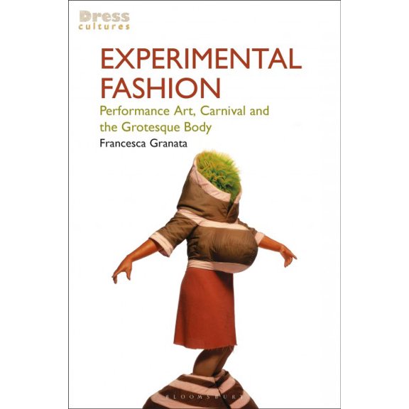Dress Cultures: Experimental Fashion: Performance Art, Carnival and the Grotesque Body (Paperback)