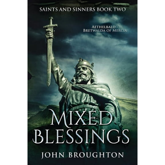 Saints and Sinners Mixed Blessings: Aethelbald - Bretwalda of Mercia, Book 2, (Paperback)