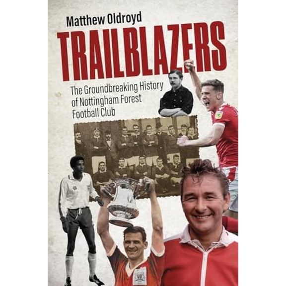Pre-Owned Trailblazers: The Ground Breaking History of Nottingham Forest Football Club, 9781801509336, 1801509336, Hardcover,