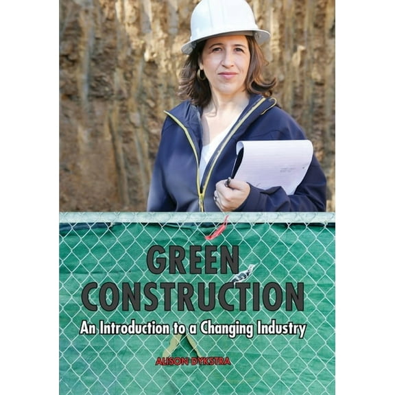 Green Construction: An Introduction to a Changing Industry, (Paperback)