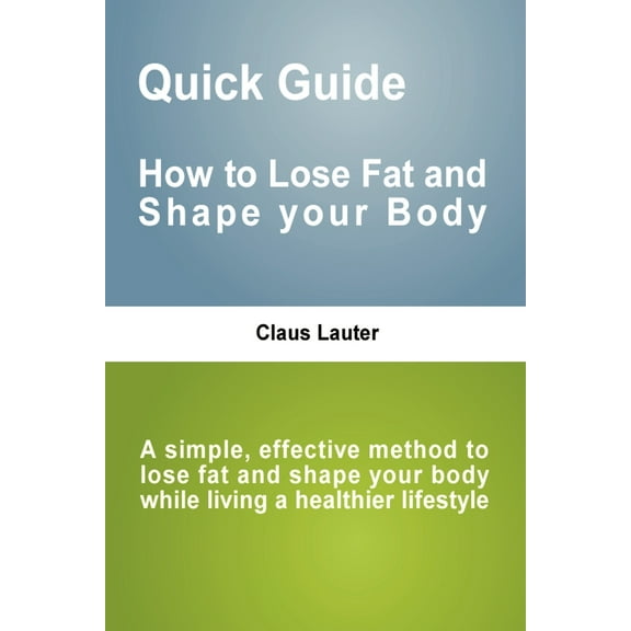 Quick Guide - How to lose fat and shape your body (Paperback)