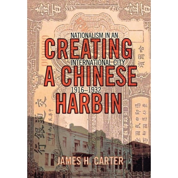 Creating a Chinese Harbin, (Hardcover)
