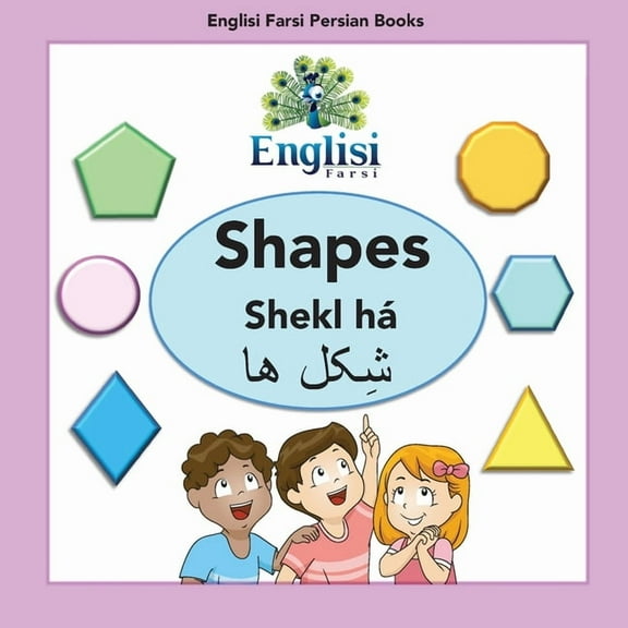 Englisi Farsi Persian Books Englisi Farsi Persian Books Shapes Shekl hÃ¡: In Persian, English & Finglisi: Shapes Shekl hÃ¡, Book 10, (Paperback)