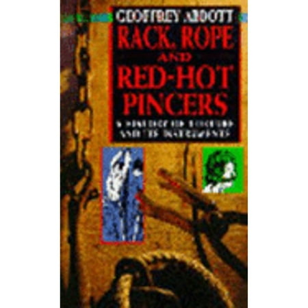 Rack, Rope and Red-Hot Pincers: A History of Torture and Its Instruments [Paperback - Used]