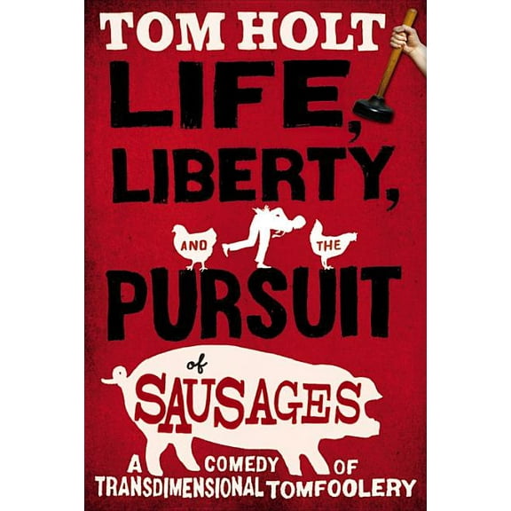 Life, Liberty, and the Pursuit of Sausages, (Paperback)