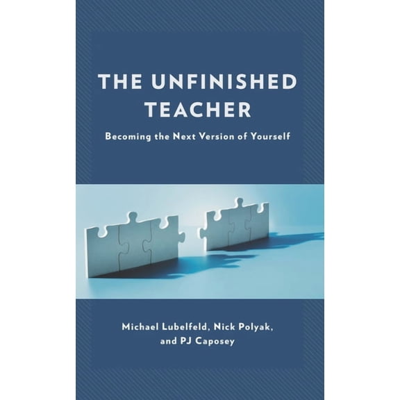 The Unfinished Teacher: Becoming the Next Version of Yourself, (Paperback)