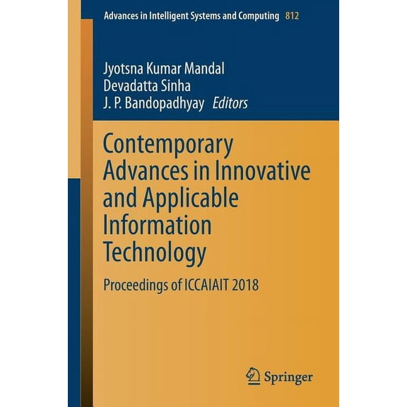 Advances in Intelligent Systems and Comp Contemporary Advances in Innovative and Applicable Information Technology: Proceedings of Iccaiait 2018, Book 812, (Paperback)