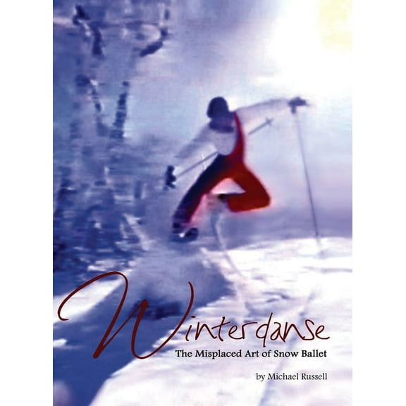 Winterdanse: The Misplaced Art of Snow Ballet, (Hardcover)