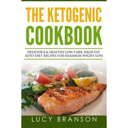 Ketogenic Cookbook : Delicious & Healthy Low Carb, High