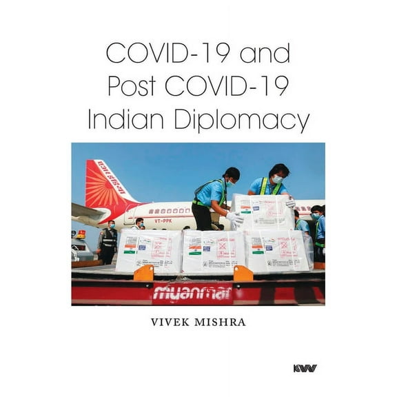 Covid-19 and Post Covid-19 Indian Diplomacy (Paperback)