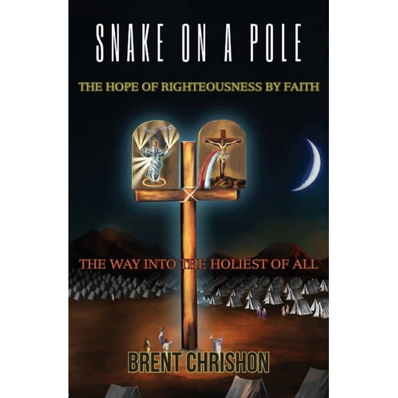 Snake on a Pole: The Hope of Righteousness by Faith, (Paperback)