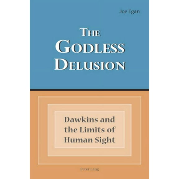 The Godless Delusion; Dawkins and the Limits of Human Sight, (Paperback)