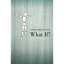 Where Destiny Led: What If?: Life's Master Control (Paperback)