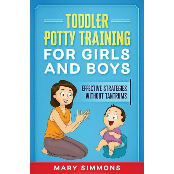 Toddler Potty Training for Girls and Boys: Effective Strategies Without Tantrums