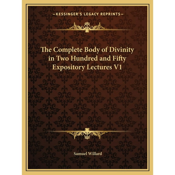 The Complete Body of Divinity in Two Hundred and Fifty Expository Lectures V1 (Paperback)