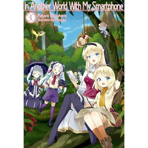 In Another World with My Smartphone: Volume 30 (Light Novel), (Paperback)