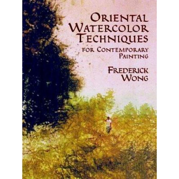 Pre-Owned Oriental Watercolor Techniques: for Contemporary Painting (Unknown) 048640949X 9780486409498
