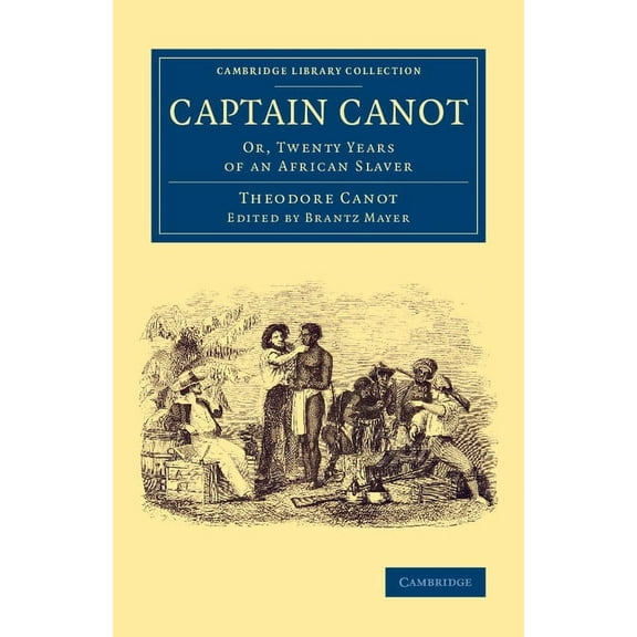 Cambridge Library Collection - Slavery a Captain Canot, (Paperback)