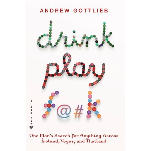 Pre-Owned Drink, Play, F@#k: One Man's Search for Anything Across Ireland, Las Vegas, and Thailand Paperback