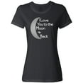 thumbnail image 3 of Inktastic I Love You to the Moon & Back. Women's T-Shirt, 3 of 5
