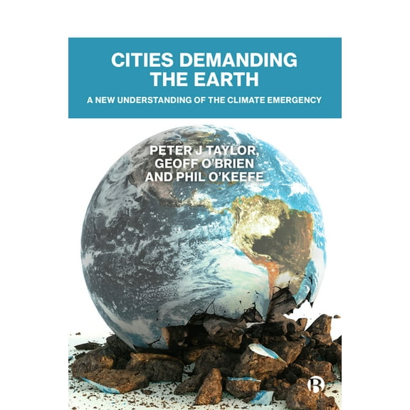 Cities Demanding the Earth: A New Understanding of the Climate Emergency, (Paperback)