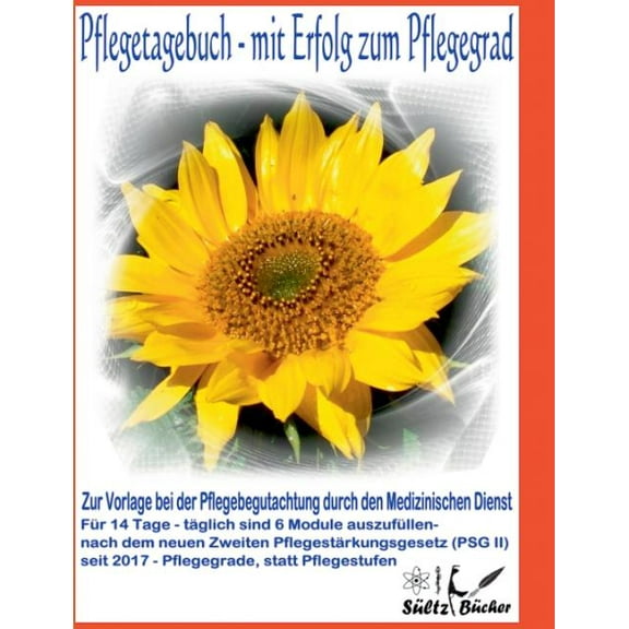Pflegetagebuch - mit Erfolg zum Pflegegrad - zur Vorlage bei der Pflegeberatung durch den Medizinischen Dienst, (Paperback)
