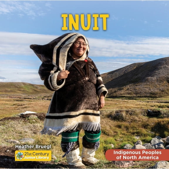 21st Century Junior Library: Indigenous Inuit, (Hardcover)