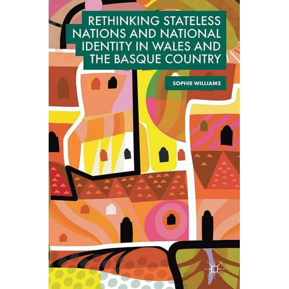 Rethinking Stateless Nations and National Identity in Wales and the Basque Country, (Hardcover)