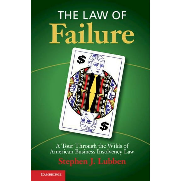 The Law of Failure: A Tour Through the Wilds of American Business Insolvency Law, (Hardcover)