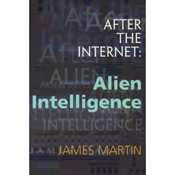 Pre-Owned After the Internet: Alien Intelligence (Hardcover) 0895262800 9780895262806