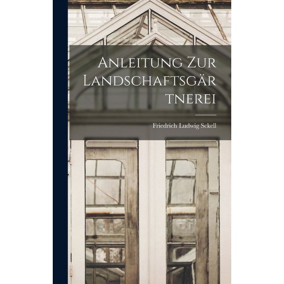 Anleitung Zur Landschaftsgärtnerei (Hardcover)