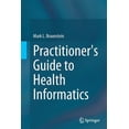 thumbnail image 1 of Pre-Owned Practitioner's Guide To Health Informatics Softcover reprint of the original 1st ed. 2015, 1 of 1