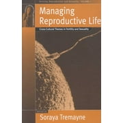 Fertility, Reproduction and Sexuality: Social and Cultural P: Managing Reproductive Life: Cross-Cultural Themes in Fertility and Sexuality (Paperback)