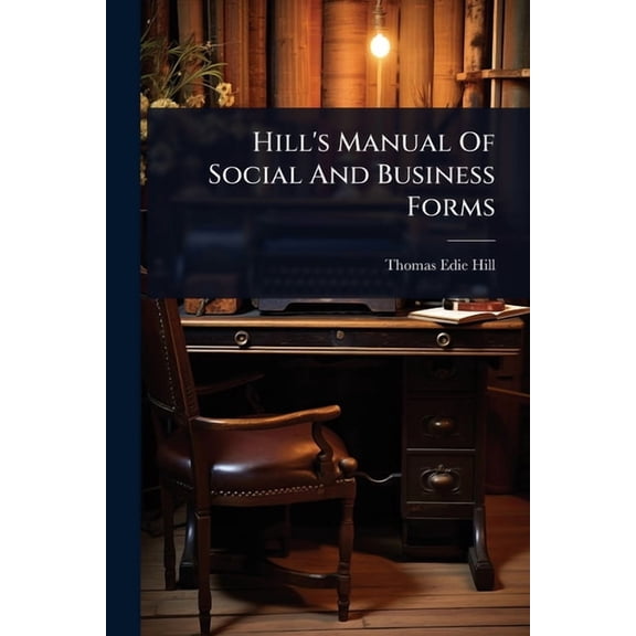 Hill's Manual Of Social And Business Forms, (Paperback)