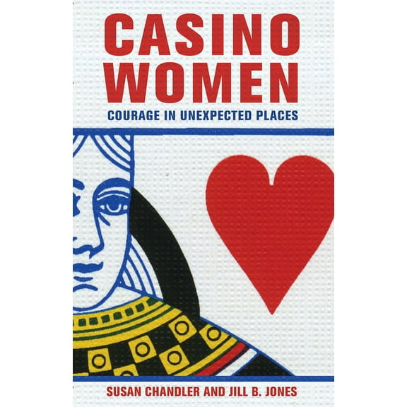 Casino Women: Courage in Unexpected Places, (Hardcover)