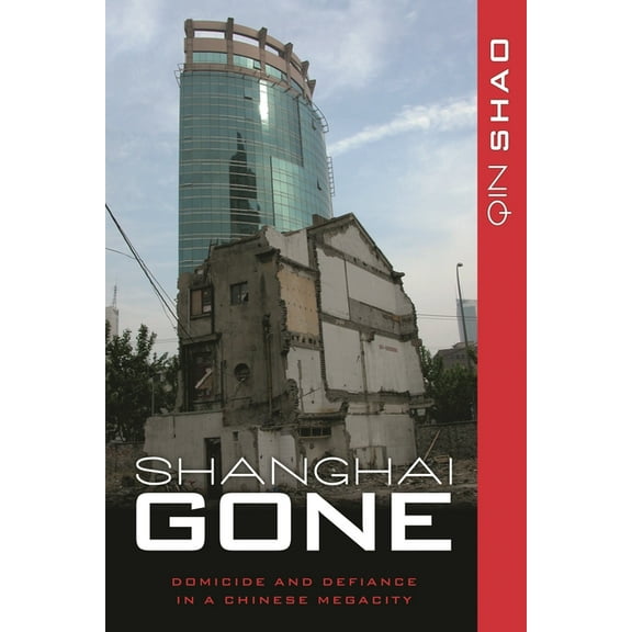 State & Society in East Asia Shanghai Gone: Domicide and Defiance in a Chinese Megacity, (Hardcover)