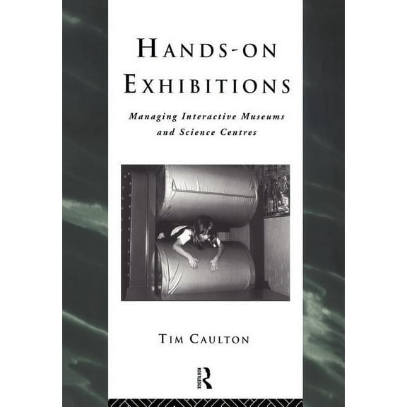 Heritage: Care-Preservation-Management Hands-On Exhibitions: Managing Interactive Museums and Science Centres, (Paperback)