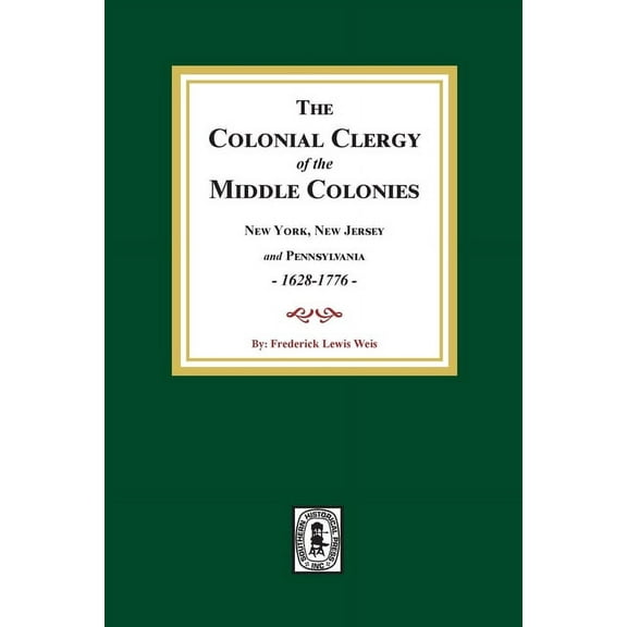 The Colonial Clergy of the Middle Colonies, 1628-1776 (Paperback)