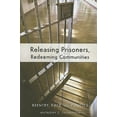 thumbnail image 2 of Releasing Prisoners, Redeeming Communities: Reentry, Race, and Politics, 2 of 2