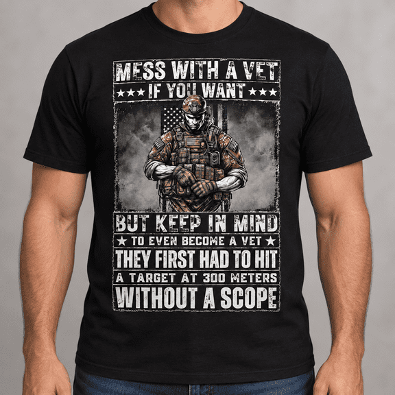 Trenditee Mess With A Vet If You Want, Veteran Military Apparel T-Shirt, Military T-Shirt