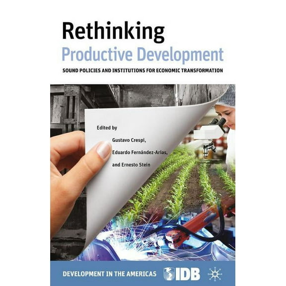 Rethinking Productive Development: Sound Policies and Institutions for Economic Transformation, (Hardcover)