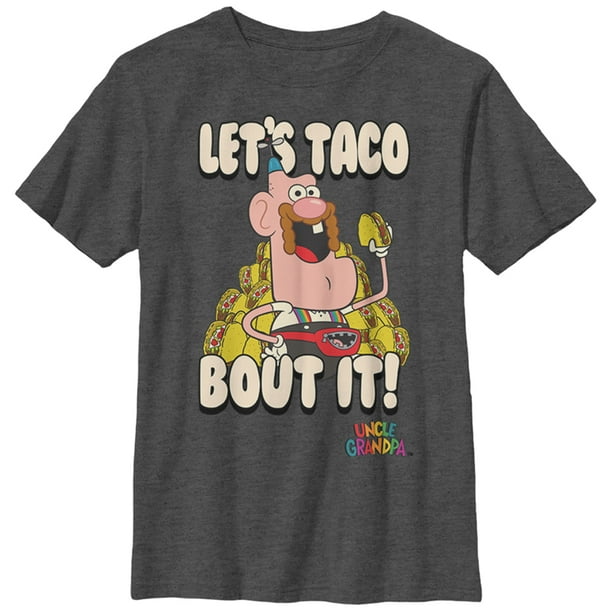 Download Uncle Grandpa Boy S Uncle Grandpa Let S Taco About It Graphic Tee Charcoal Heather Walmart Com Walmart Com