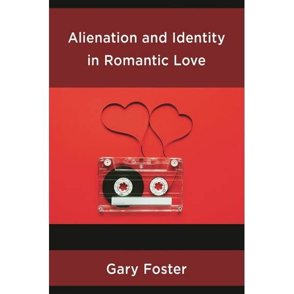 Alienation and Identity in Romantic Love, (Hardcover)