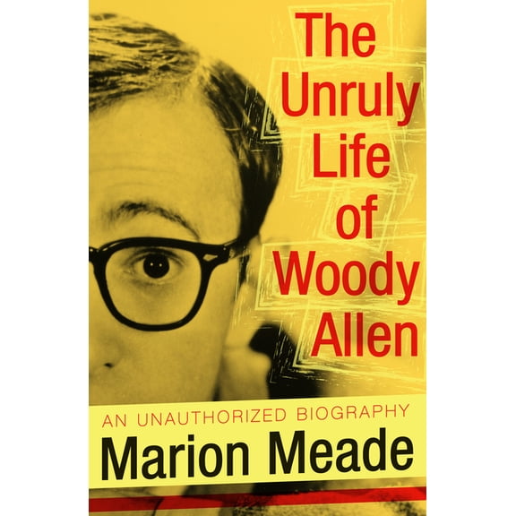 The Unruly Life of Woody Allen, (Paperback)