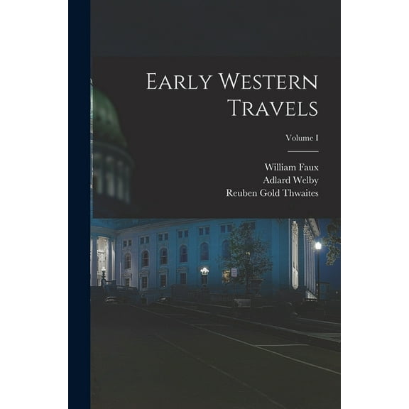 Early Western Travels; Volume I, (Paperback)